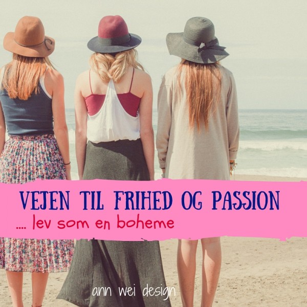 Vejen til frihed og passion - lev som en boheme