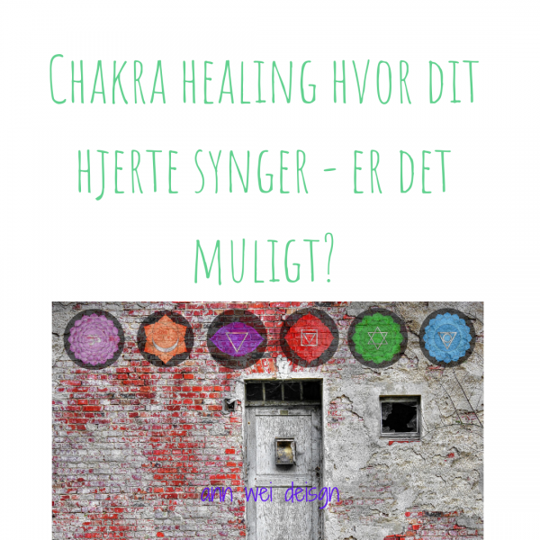 Chakra healing hvor dit hjerte synger - er det muligt?